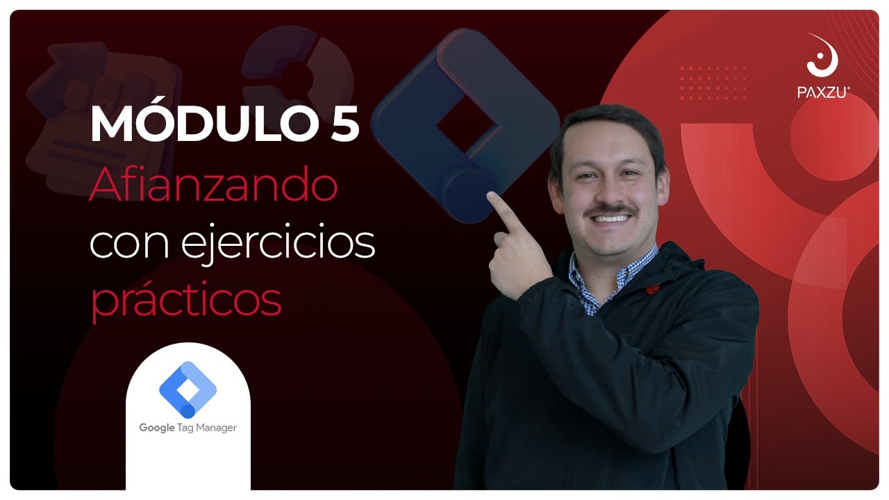 Curso Completo de GTM – Módulo 5 – Ejercicios prácticos y seguimiento de conversiones
