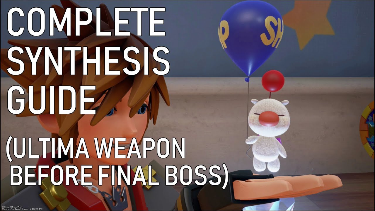 Kingdom Hearts 3 Complete Synthesis Guide/How To Make The Ultima Weapon Before The Final Boss.