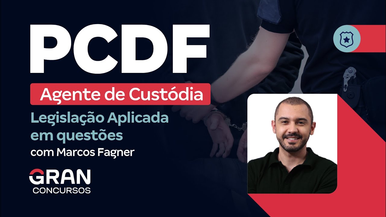 Concurso PC DF Agente de Custódia - Legislação Aplicada em questões