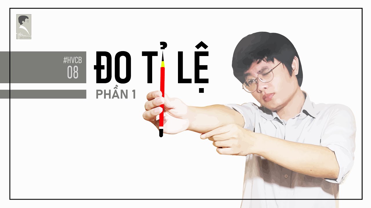 [ #HVCB08 ] HỌC VẼ CƠ BẢN: Đo Tỉ Lệ (Phần 1 - Tư thế, cách sử dụng que đo)