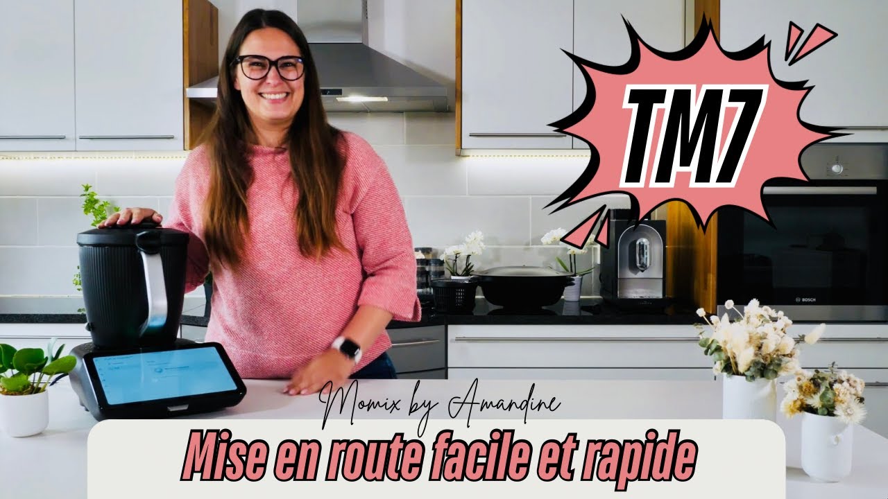 Thermomix TM7 / Mise en route facile et rapide du thermomix TM7