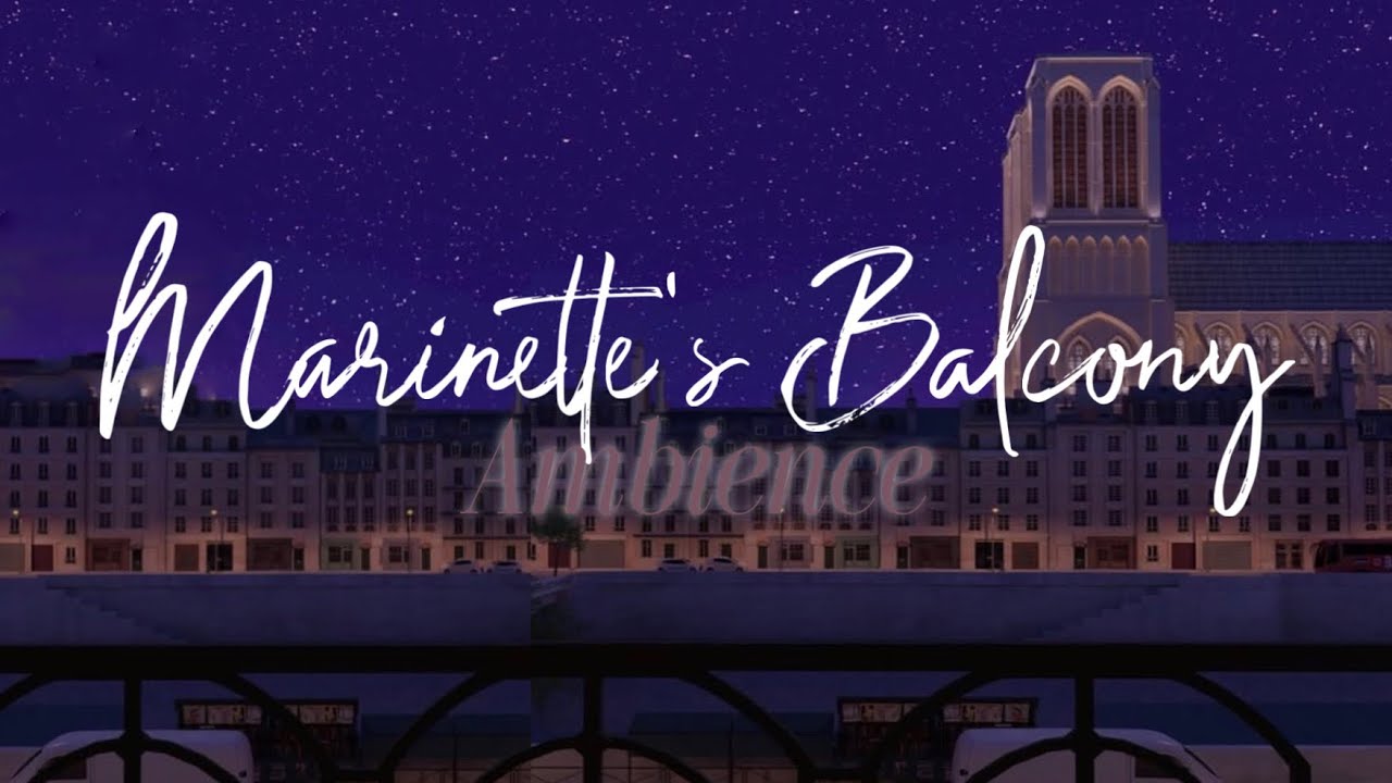 𝐦𝐚𝐫𝐢𝐧𝐞𝐭𝐭𝐞’𝐬 𝐛𝐚𝐥𝐜𝐨𝐧𝐲 ambience 𝟮𝗛𝗥𝗦 | miraculous ladybug - in the rain