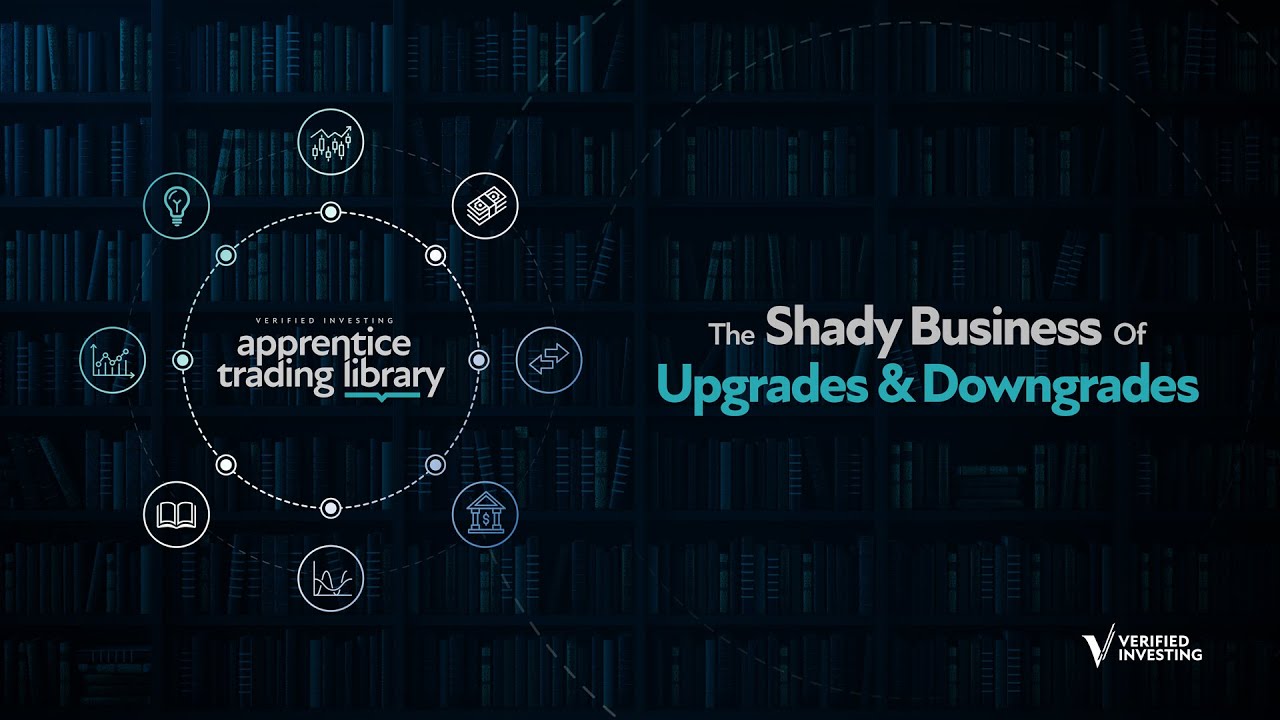 Apprentice Trading Library:  The Shady Business Of Upgrades & Downgrades