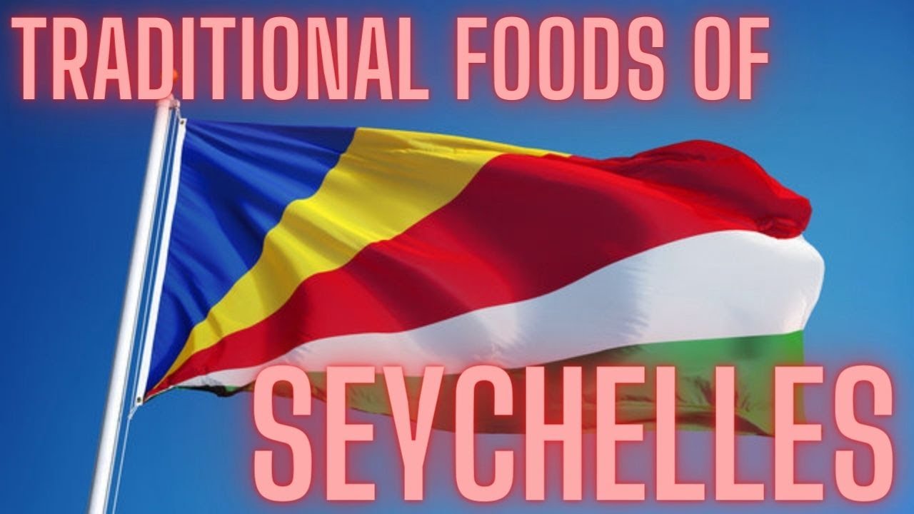 TRADITIONAL FOODS OF SEYCHELLES | SEYCHELLOIS CUISINE