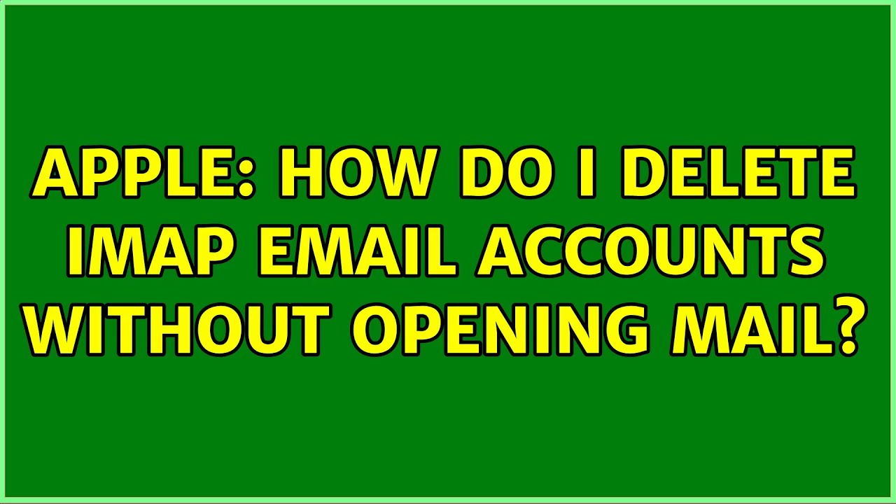 Apple: How do I delete imap email accounts without opening Mail? (2 Solutions!!)