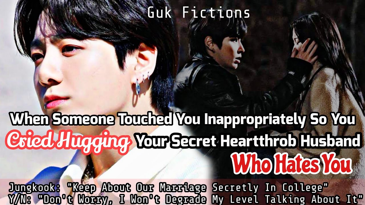 Someone Touched You Inappropriately So You Cried Hugging Your Secret Heartthrob Husband Who Hates U