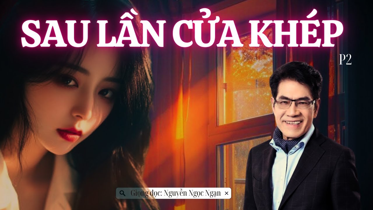 [Truyện Đêm Khuya] Sau Lần Cửa Khép 2 – Sự Im Lặng Đáng Sợ Nhất | Giọng Đọc Nguyễn Ngọc Ngạn