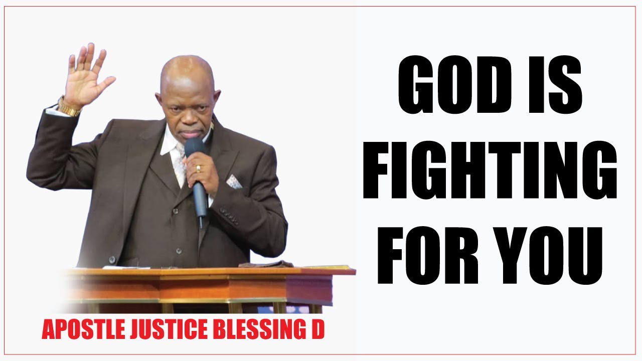 GOD IS FIGHTING FOR YOU | Apostle Justice Blessing D.