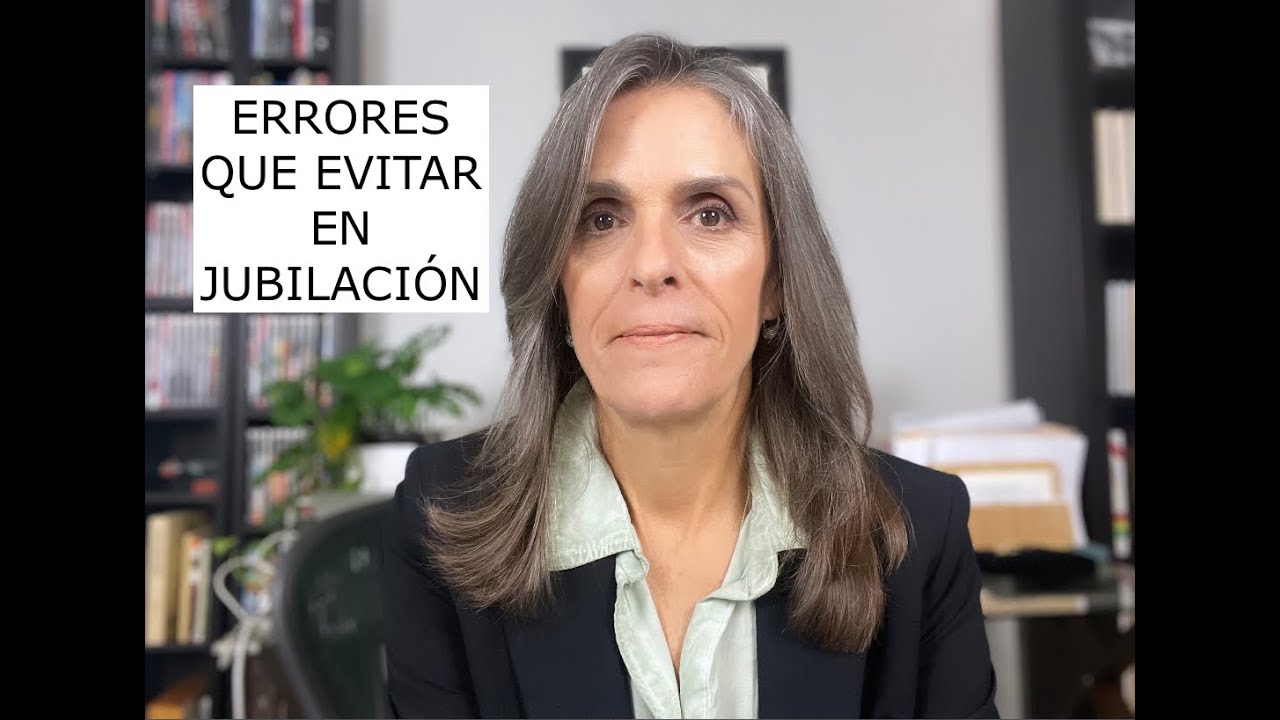 5 ERRORES QUE PUEDE EVITAR AL LA HORA DE JUBILARSE