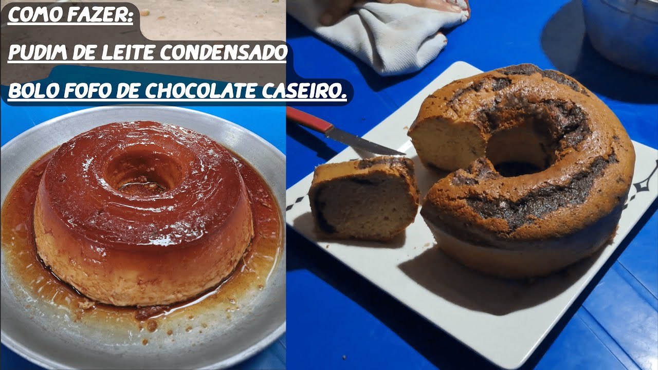 Hoje vamos Fazer: Pudim de leite condensado, Bolo fofo de chocolate caseiro.