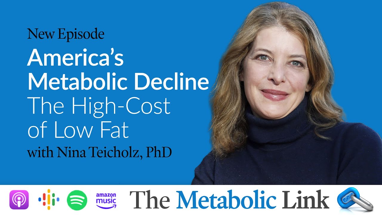 Dr. Nina Teicholz | America's Metabolic Decline: The High-Cost of Low Fat | The Metabolic Link Ep 80
