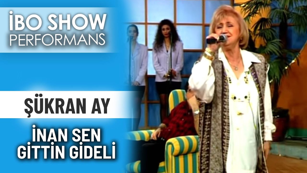 İnan Sen Gittin Gideli | Şükran Ay | İbo Show Performans