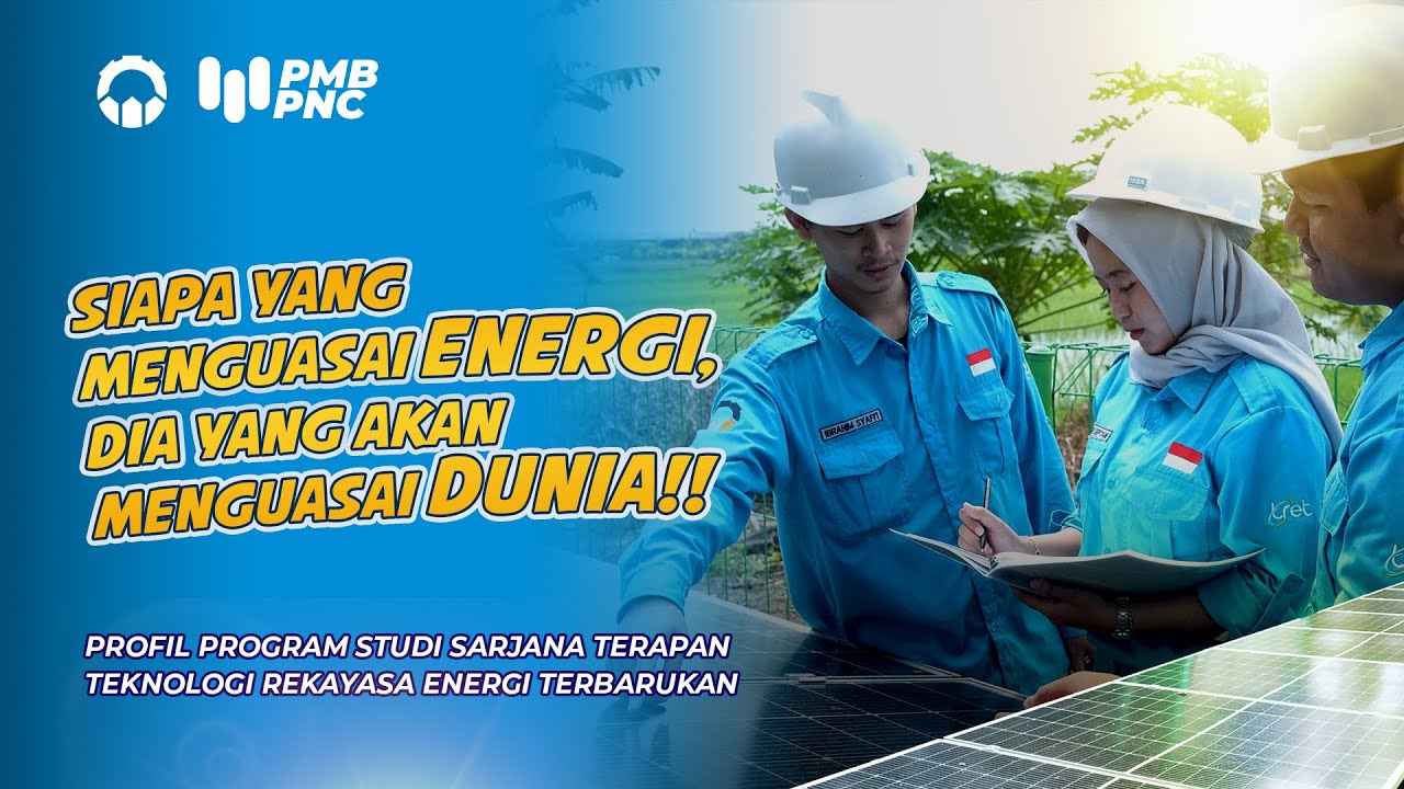 Yuk Kenalan dengan Prodi D4 Teknologi Rekayasa Energi Terbarukan PNC! | @snpmb_id
