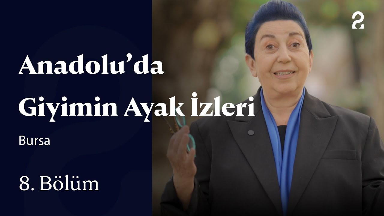 Anadolu'da Giyimin Ayak İzleri | Bursa | 8. Bölüm @trt2