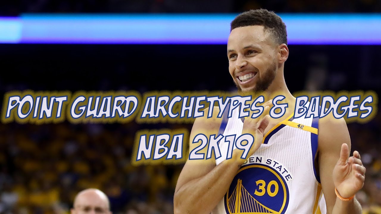 NBA 2k19 Archetypes & Badges | Point Guard