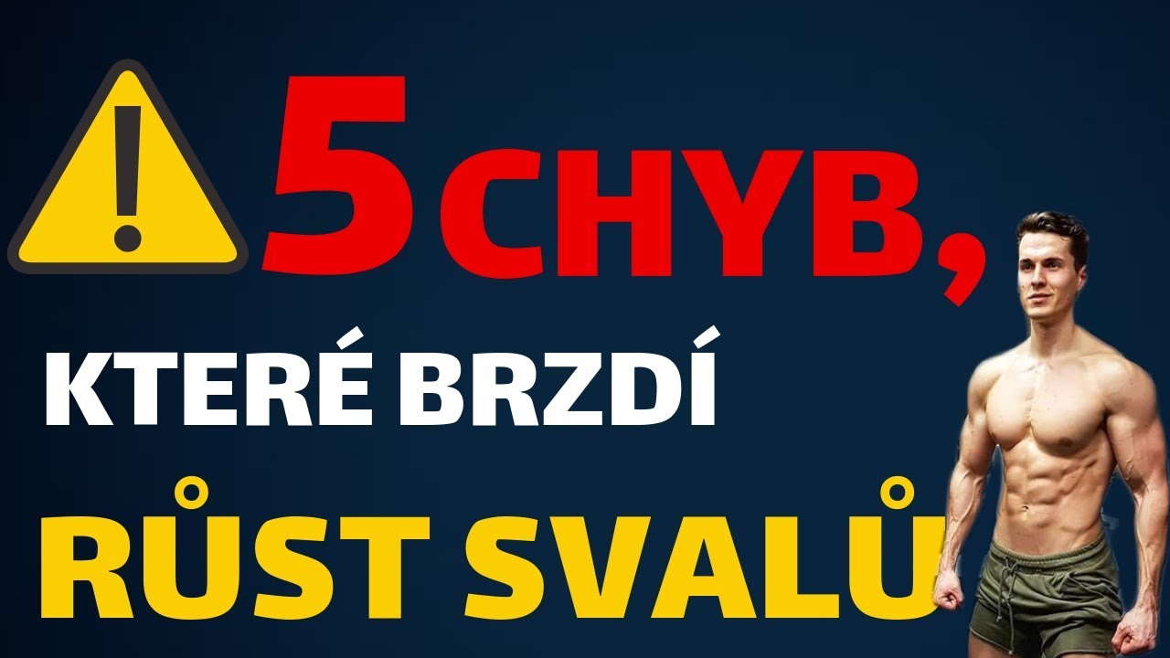 5 NEJČASTĚJŠÍCH CHYB, KTERÉ BRZDÍ RŮST SVALŮ