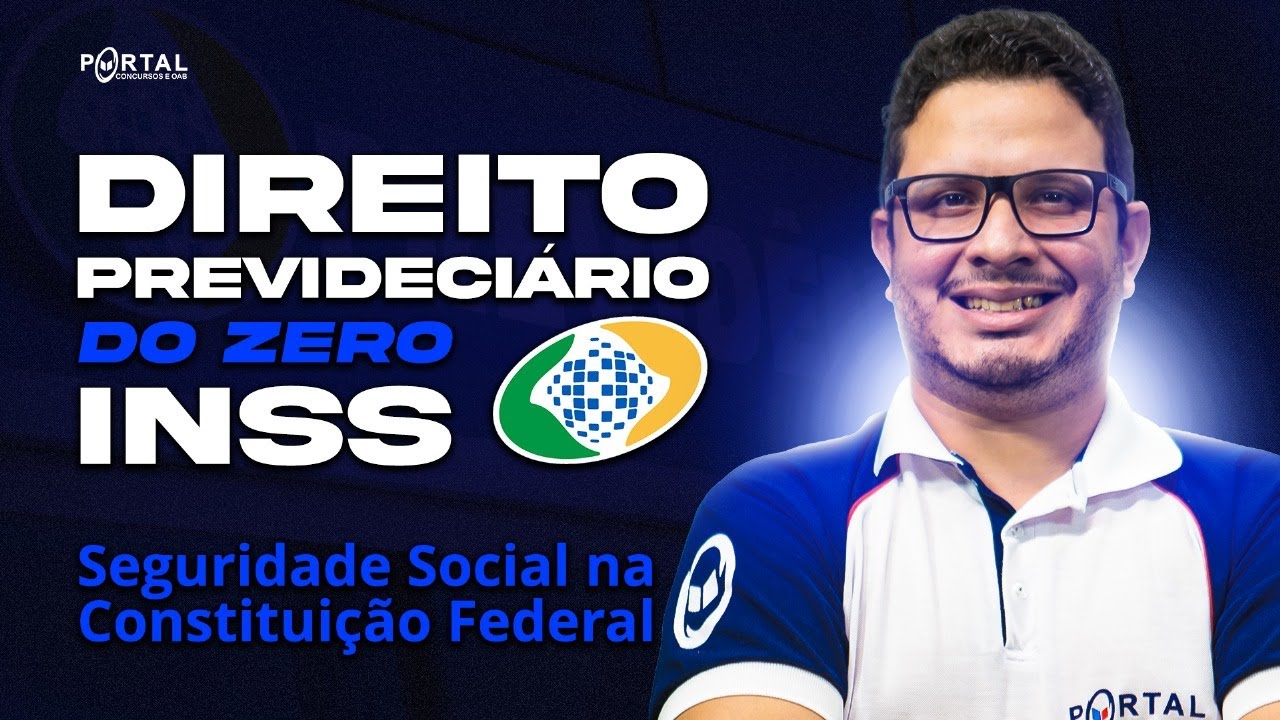DIREITO PREVIDENCIÁRIO DO ZERO - INSS | Seguridade Social na Constituição Federal - AULA 01