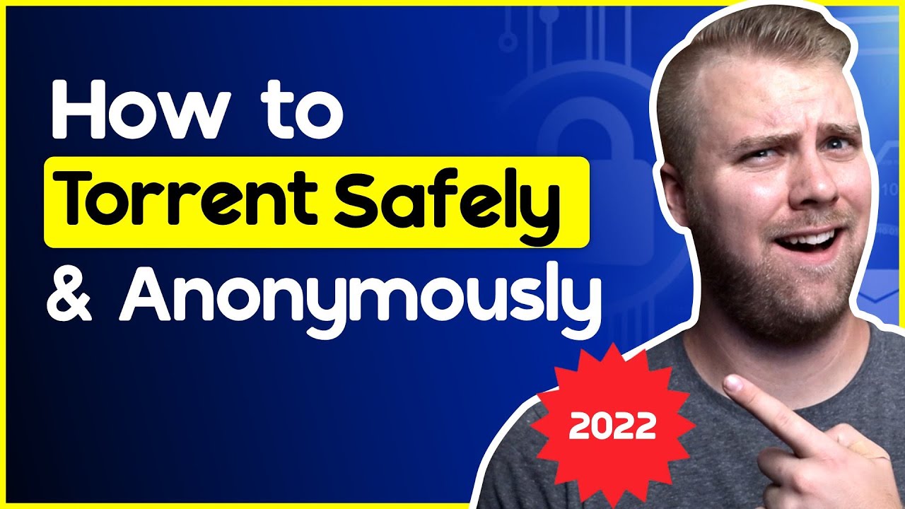 How to Torrent Safely & Anonymously in 2025