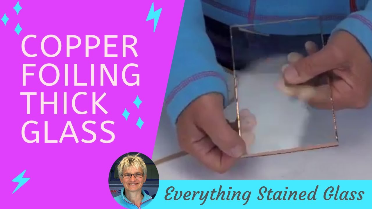 Stained Glass  - How to Copper Foil Thick Art Glass