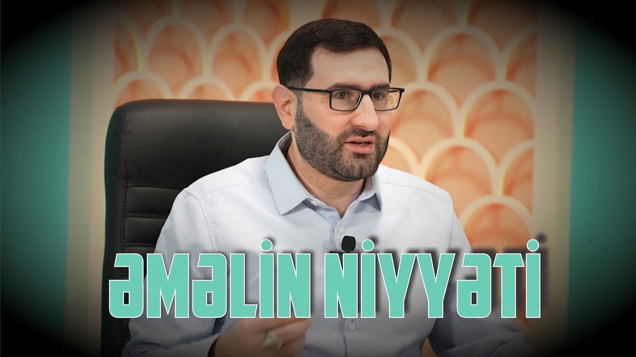 Hacı Surxay - Əməlin niyyəti .