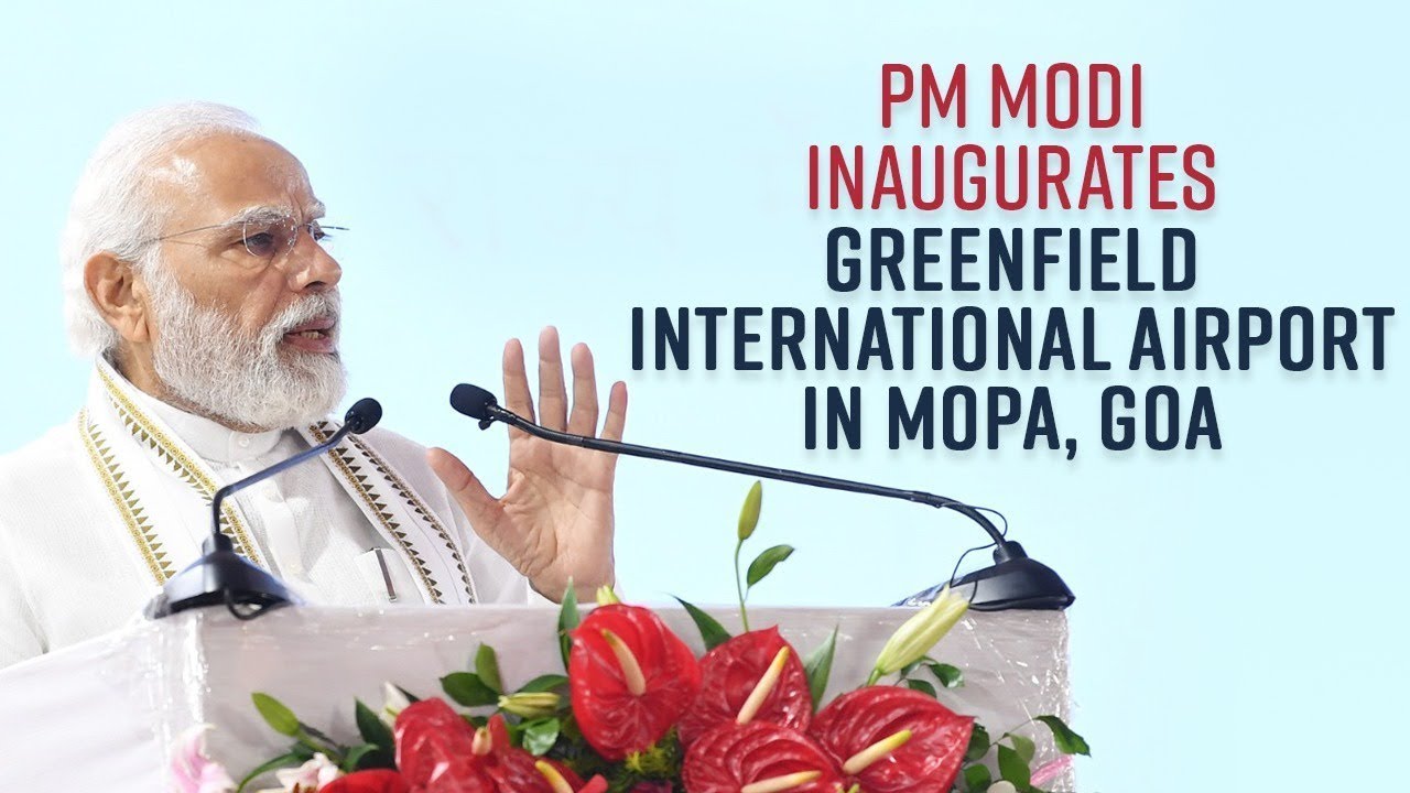 PM Modi inaugurates greenfield international airport in Mopa, Goa.