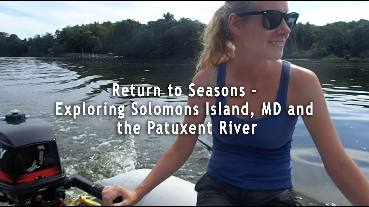 Return to Seasons: Exploring Solomons Island, MD and the Patuxent River