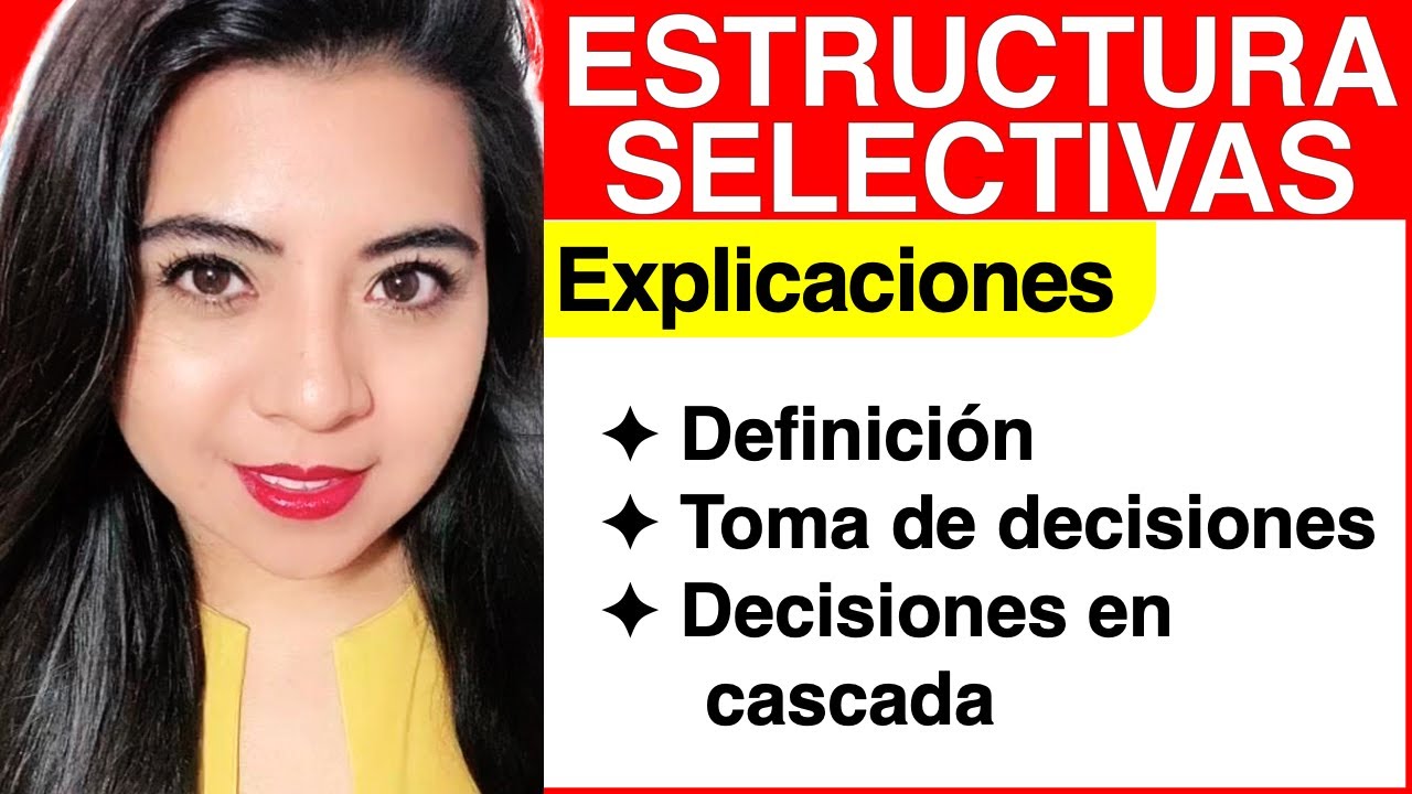 EXPLICACIÓN de ESTRUCTURA SELECTIVA (Explicación)