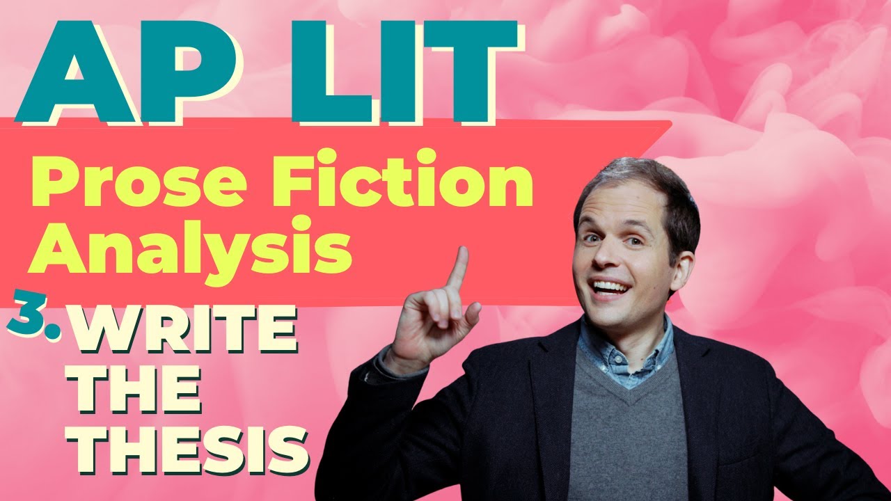 AP English Literature Exam Prose Fiction Analysis Essay: Write a Thesis