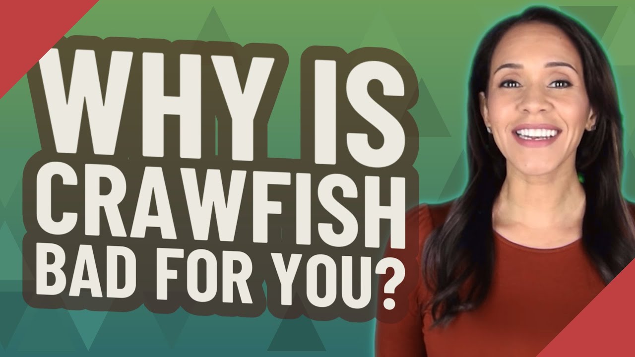 Why is crawfish bad for you?