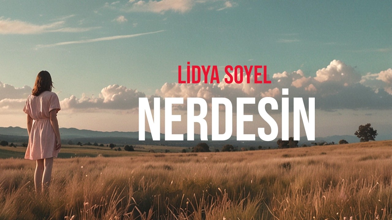 Lidya Soyel - Nerdesin
