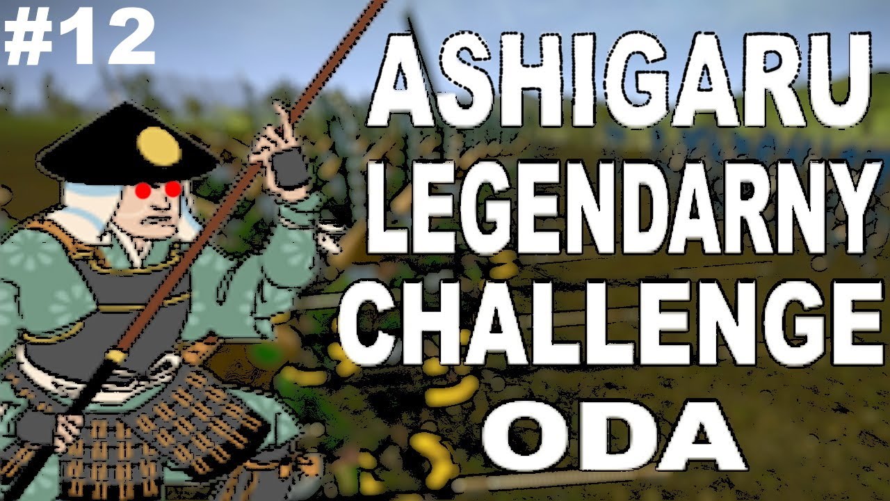[#12] LEGENDARNY ASHIGARU CHALLENGE - ODA | Shogun 2 Total War