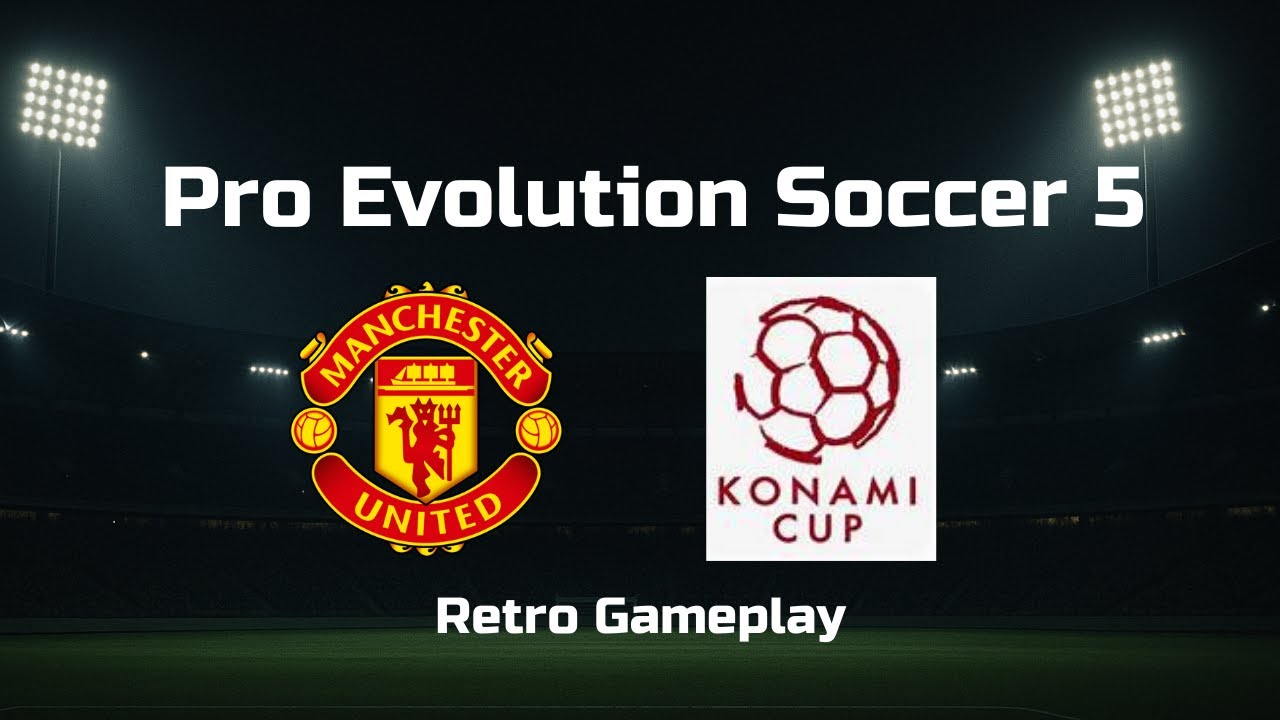 PES 5 | Konami Cup: Manchester United Journey | Full Retro Gameplay [No Commentary]