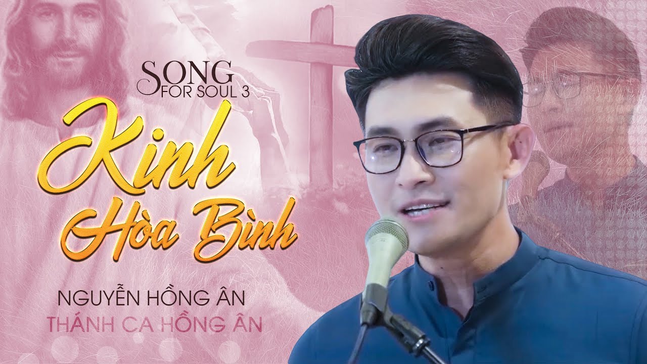 [Song for Soul 3 - Chapter1] Kinh Hoà Bình | Nguyễn Hồng Ân | Thánh Ca Hồng Ân