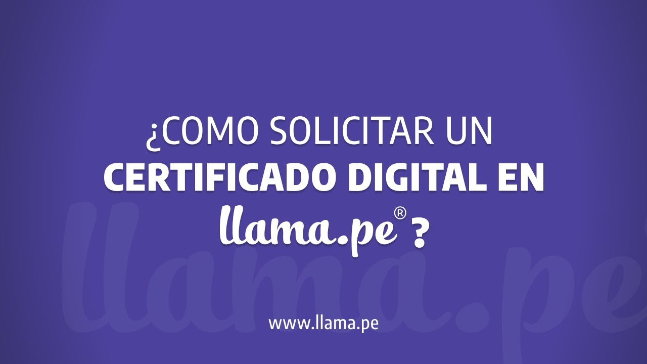 ¿Cómo solicitar un certificado digital en Llama.pe?