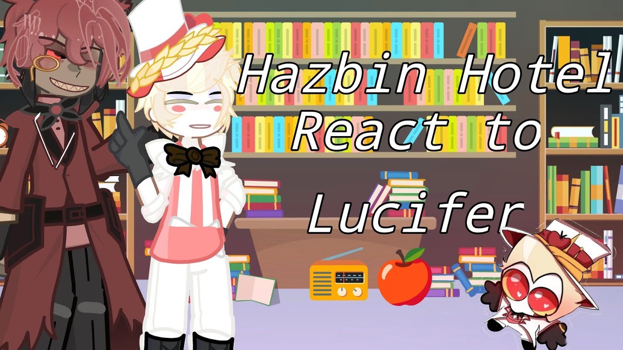 Hazbin Hotel React to Lucifer Morningstar // Radioapple 📻🍎 // Hazbin Hotel
