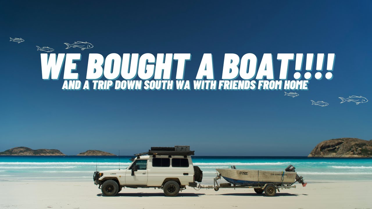 We bought a boat!! and travelling down south WA with friends from home