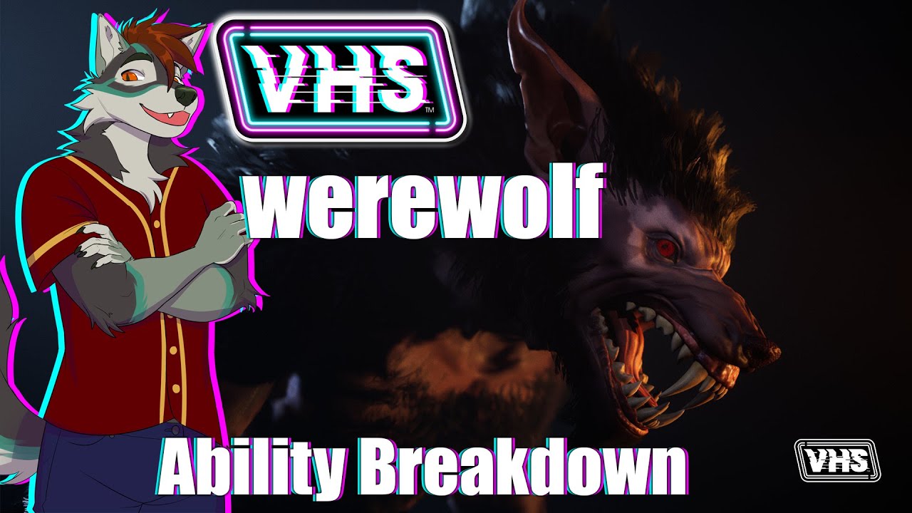 VHS - Werewolf Abilities Breakdown