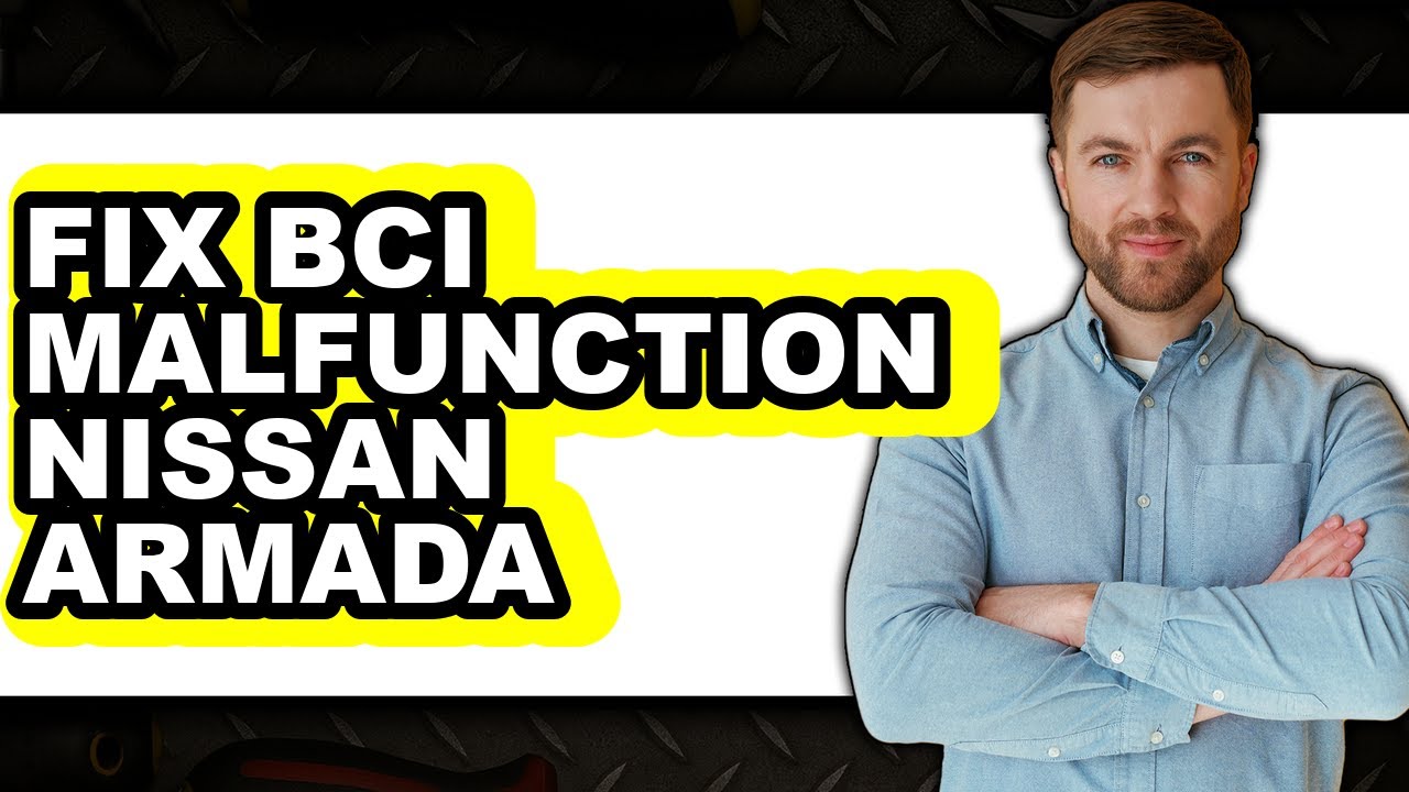 How to Fix BCI Malfunction Nissan Armada (Full Guide)