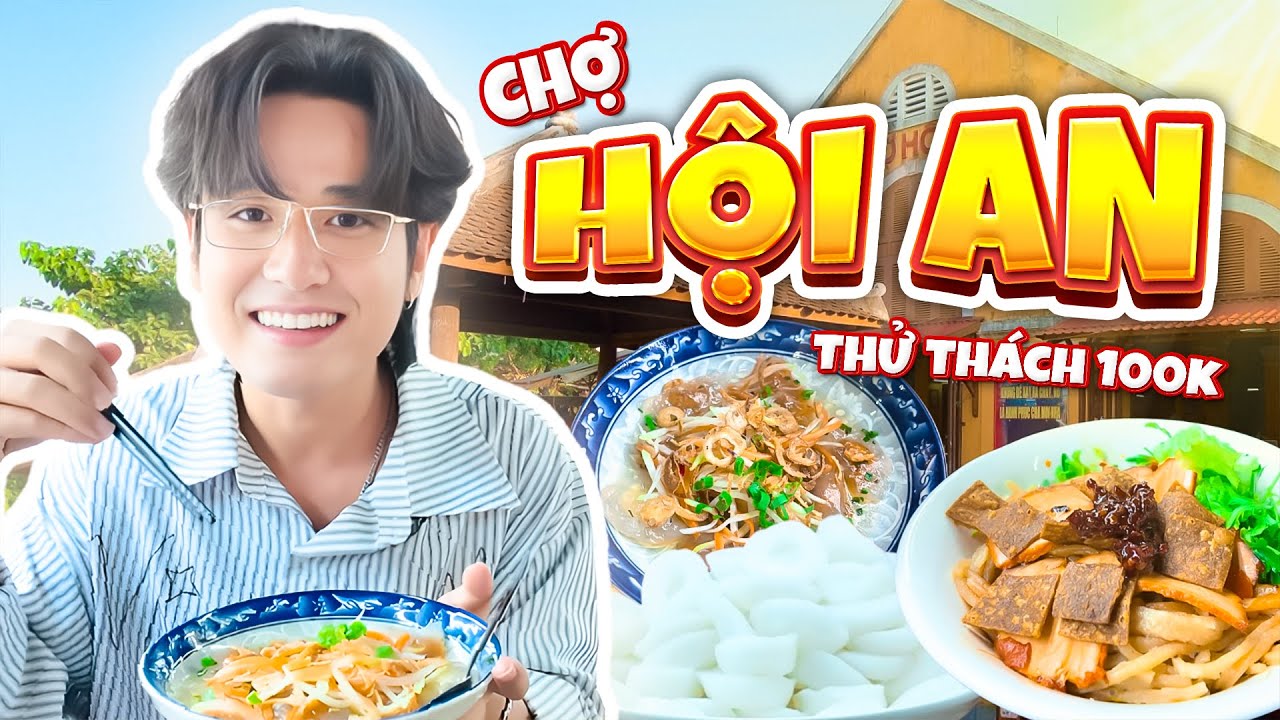 Thử Thách 100K Ăn Gì Ở Chợ Hội An? | Quan không gờ
