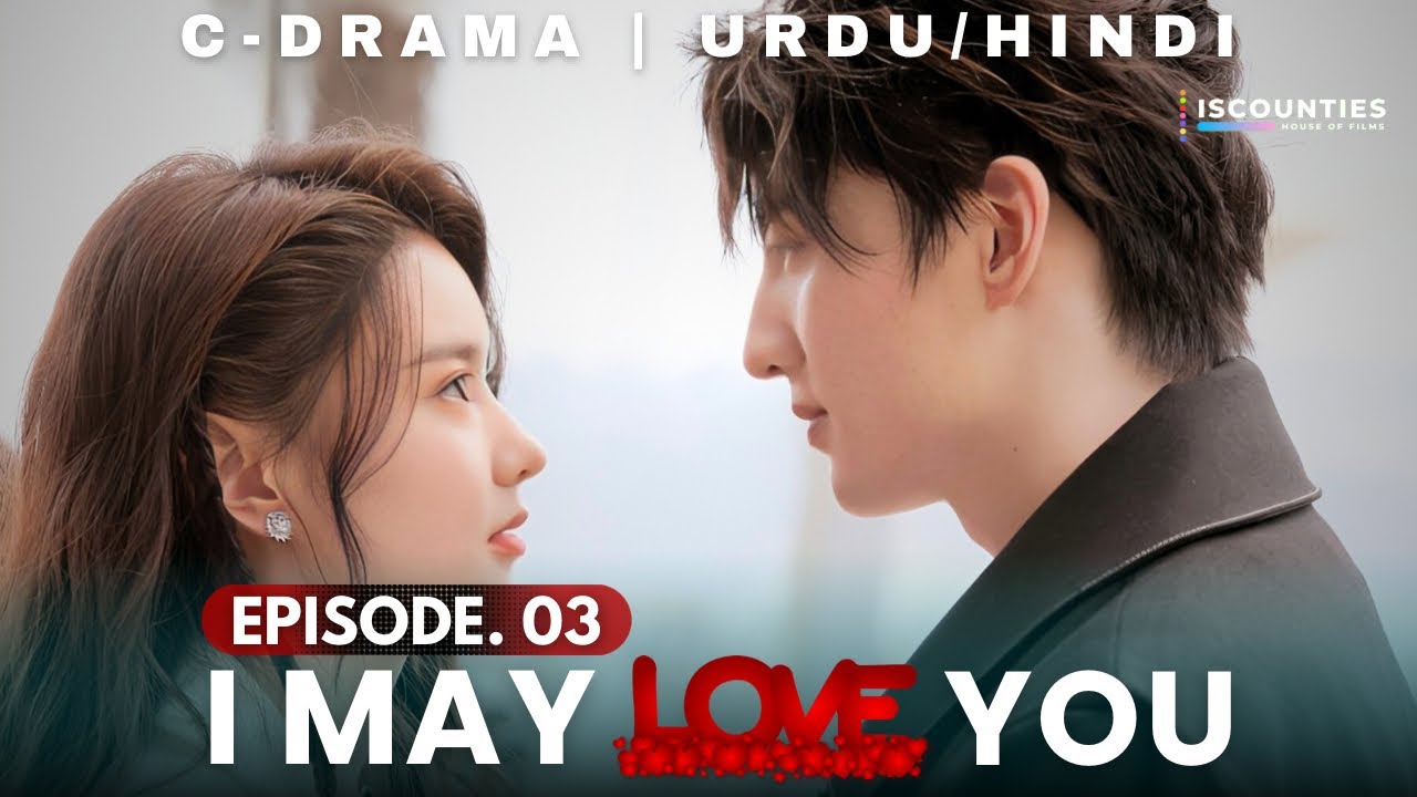I May Love You 2023 - Episode 3 | Audio: Urdu & Hindi Dubbed - New C Drama | Miles Wei - Huang Ru