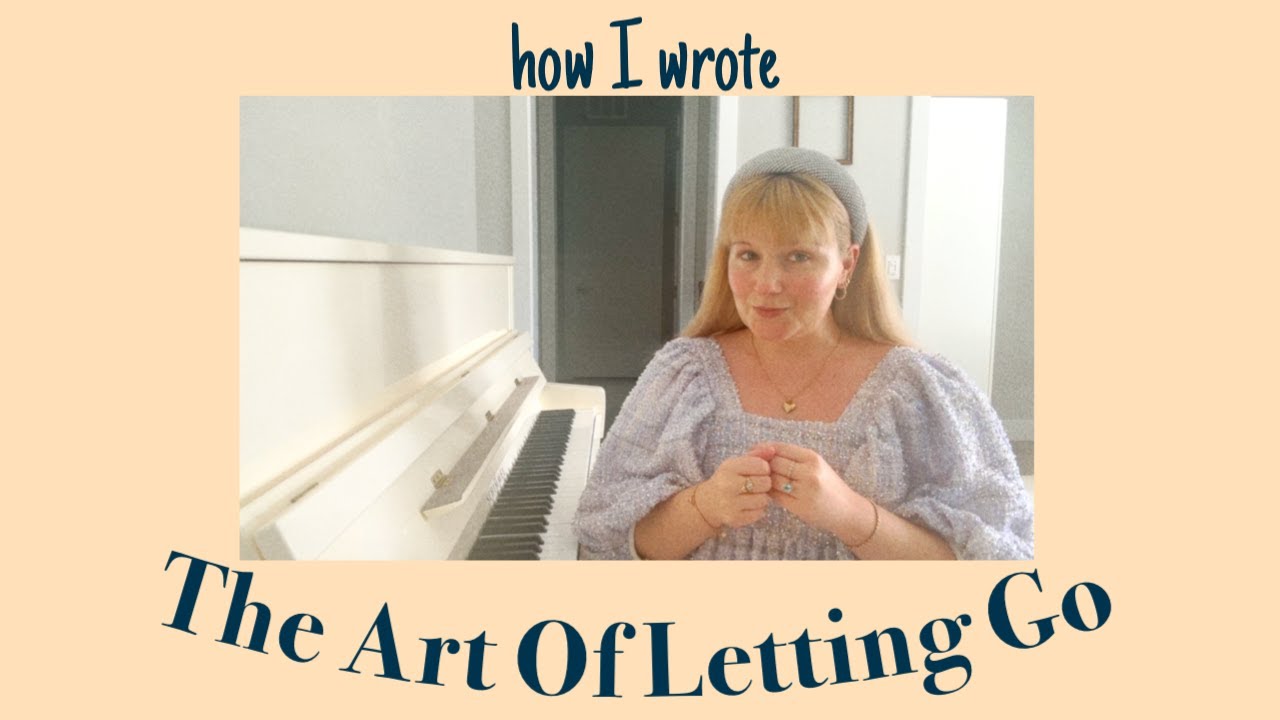 how I wrote: The Art Of Letting Go