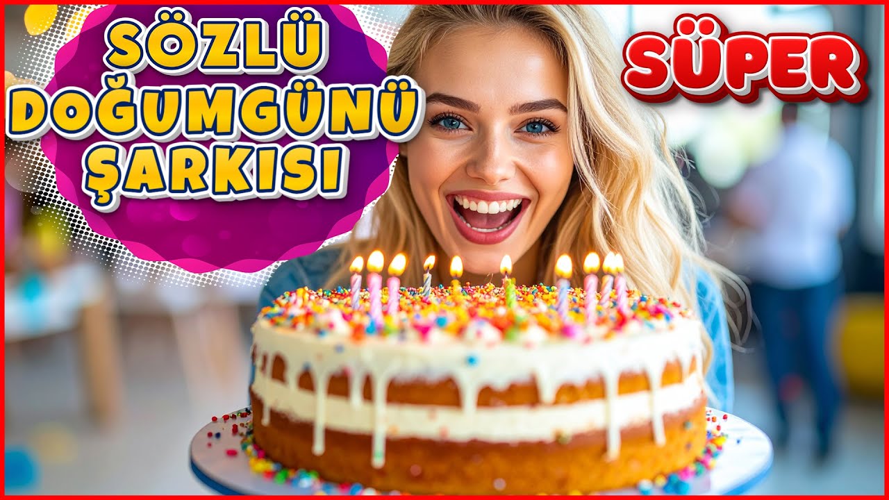 İyi ki Doğdun - Mutlu Yıllar Sana - Doğumg&uuml;n&uuml; Şarkısı - S&Ouml;ZL&Uuml; - &Ccedil;OK Eğlenceli