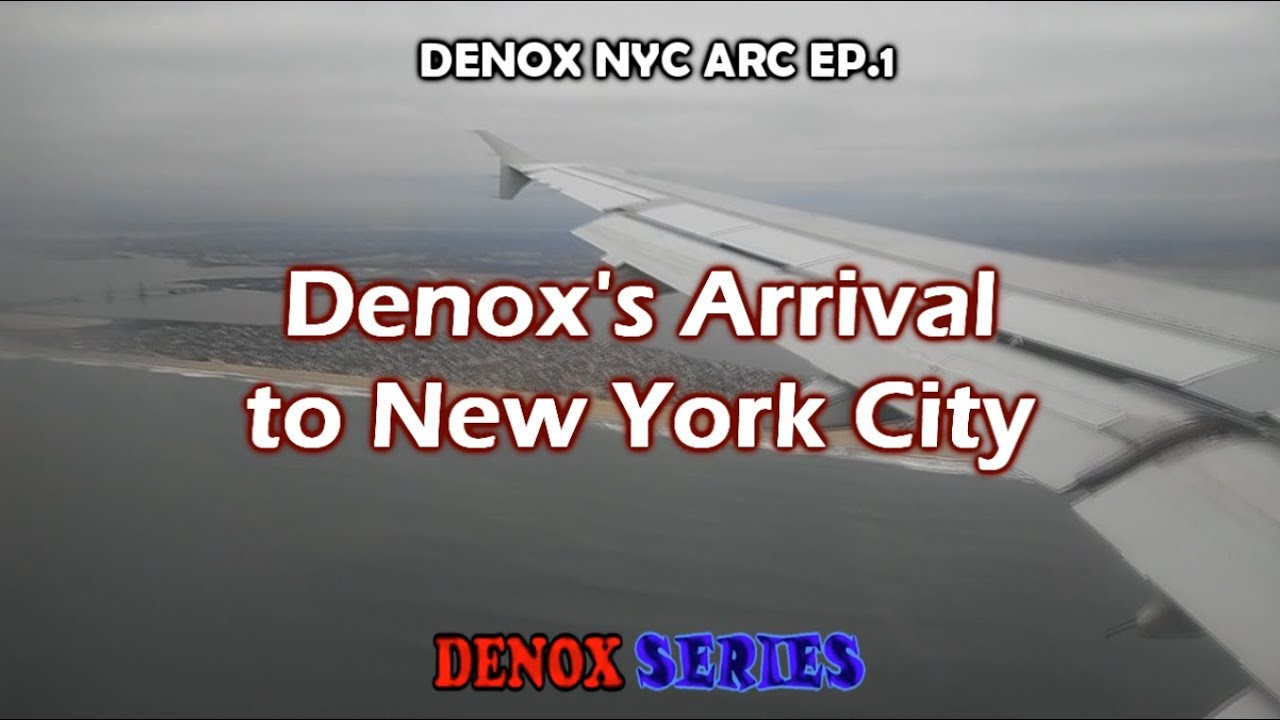 DENOX'S FIRST NYC (NEW YORK CITY) ARRIVAL VIDEO - DenoxSeries