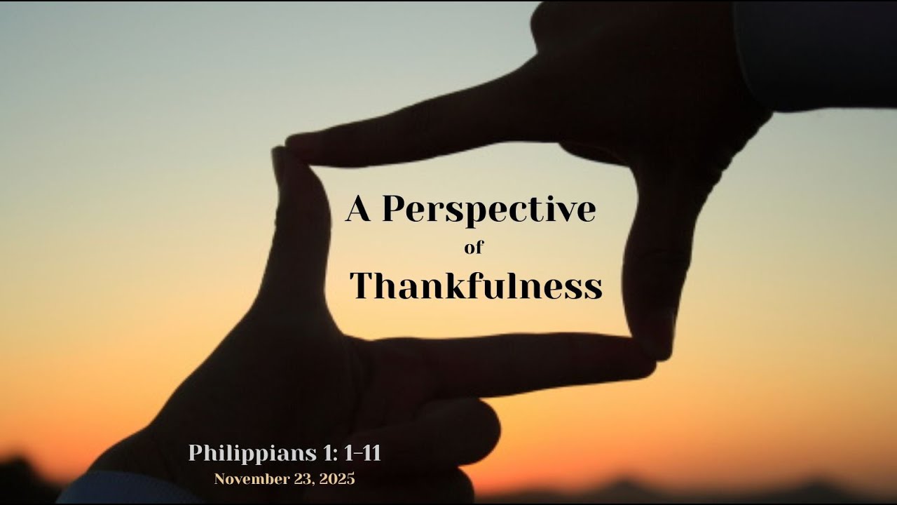 November 23, 2025 | Westside Fellowship | A Perspective of Thankfulness | Philippians 1:1-11