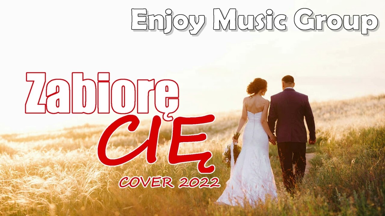 EnJoy Music Group - ZABIORĘ CIĘ (Cover 2022) (Pierwszy taniec)