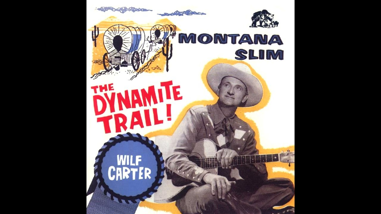 The Dynamite Trail: Montana Slim Decca Years 1954-58 [1994] - Wilf Carter