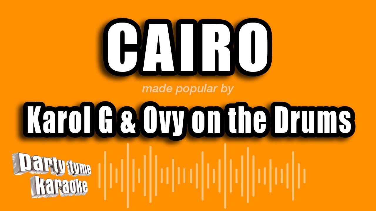 Karol G & Ovy on the Drums - Cairo (Versión Karaoke)