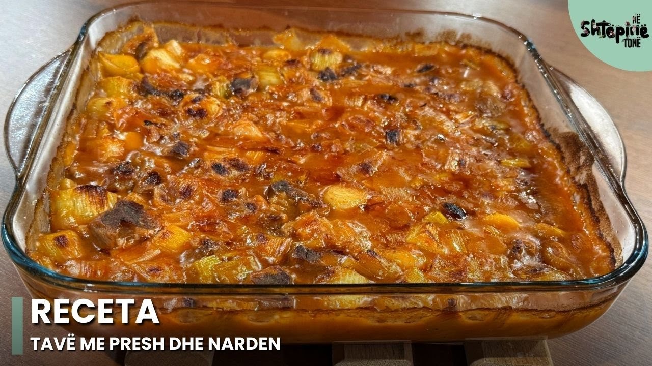 Tavë me presh dhe nardën - Në Shtëpinë Tonë