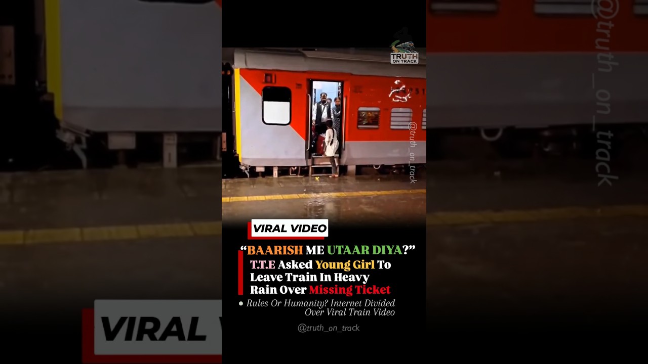 TTE Asked Young Girl To Leave Train In Heavy Rain, Internet Divided #shorts #indianrailways