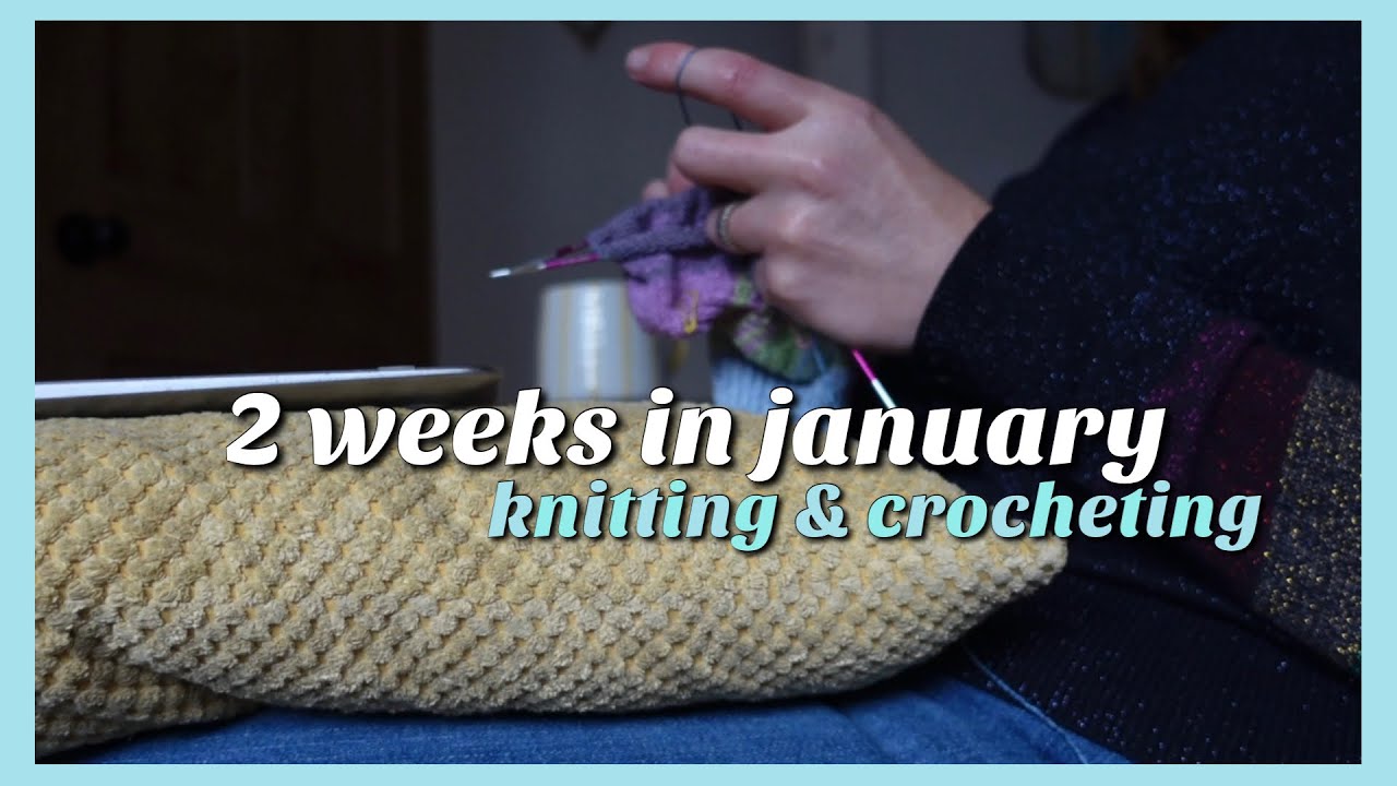 January faffing, crocheting and knitting | Vlog